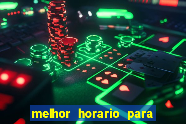 melhor horario para jogar brabet